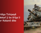 Artêşa Tirkiyeyê hêzeke mezin li derdora Kobanê kom dike