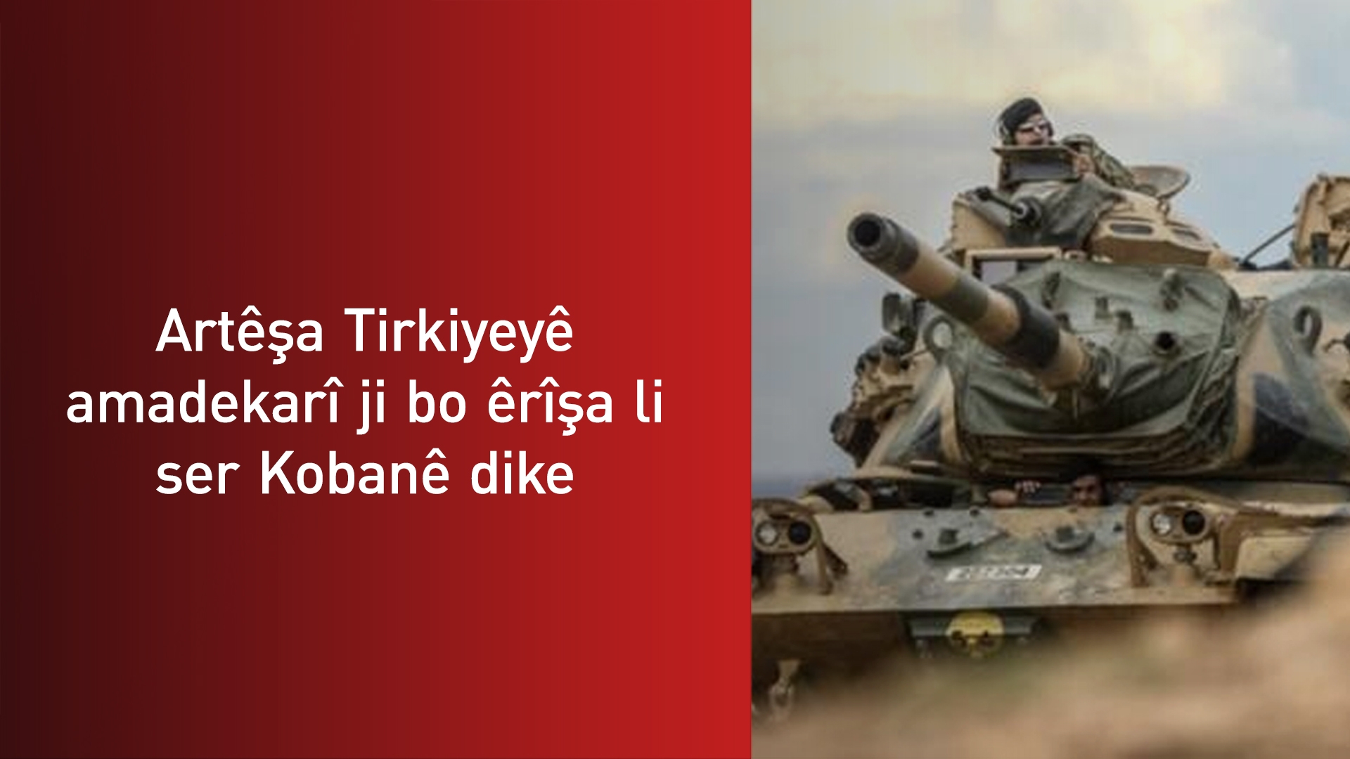 Artêşa Tirkiyeyê hêzeke mezin li derdora Kobanê kom dike